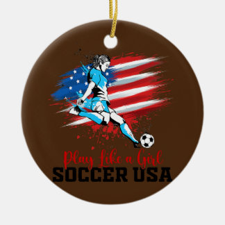 Play Like A Girl USA Soccer Team American Flag Ceramic Ornament