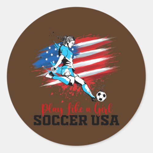 Play Like A Girl USA Soccer Team American Flag  Classic Round Sticker