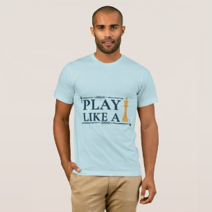 Play Like a King – Power Strategy Quote - Style A T-Shirt
