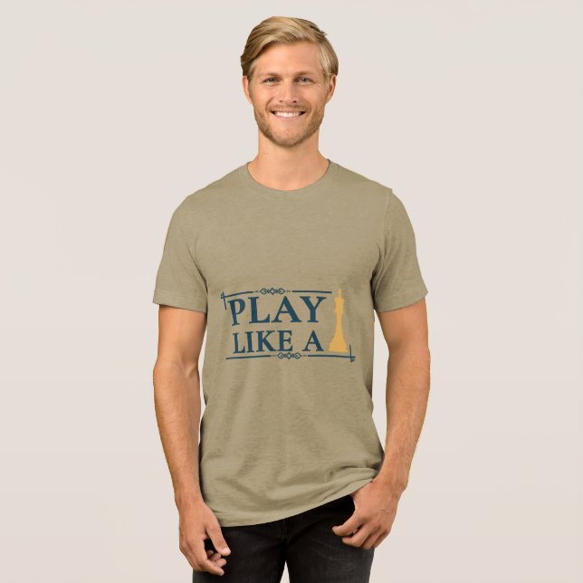 Play Like a King – Power Strategy Quote - Style A Tri-Blend Shirt (Front Full)