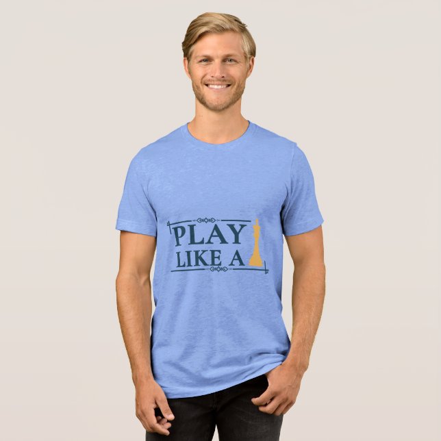 Play Like a King – Power Strategy Quote - Style A Tri-Blend Shirt (Front Full)