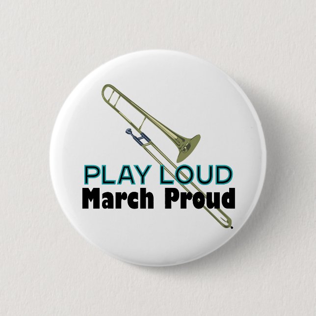 Play Loud, March Proud (Trombone) Button (Front)