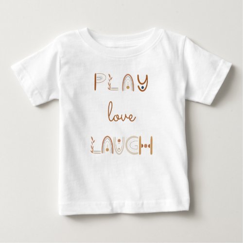 Play Love Laugh baby t_shirt