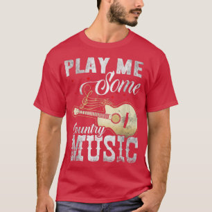 Play Me some Country Music  T-Shirt