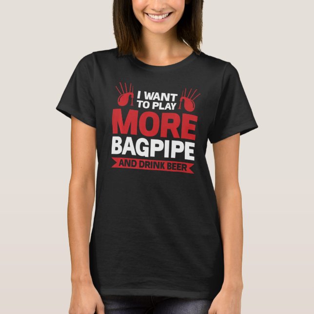 Play More Bagpipe And Drink Beer Bagpipes T-Shirt (Front)