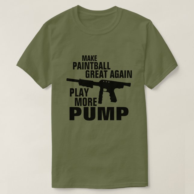 PLAY MORE PUMP MAKE PAINTBALL GREAT AGAIN T-Shirt (Design Front)