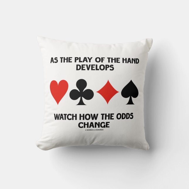 Play Of The Hand Develops Watch How Odds Change Throw Pillow (Front)