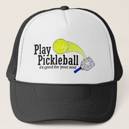 Play Pickleball Its good for your soul Trucker Hat