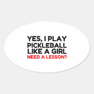 Play Pickleball Like A Girl Need Lesson Oval Sticker