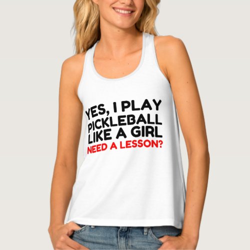 Play Pickleball Like A Girl Need Lesson Tank Top