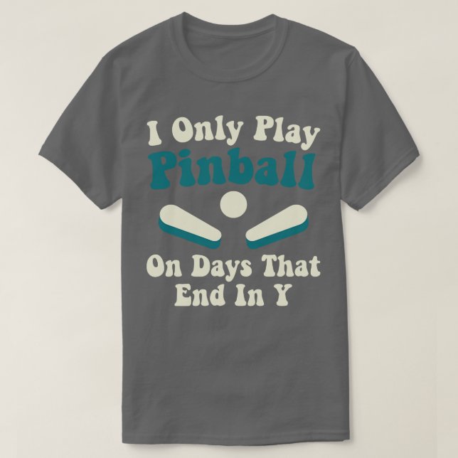 Play Pinball on Days Funny Pinball Player Arcade G T-Shirt (Design Front)