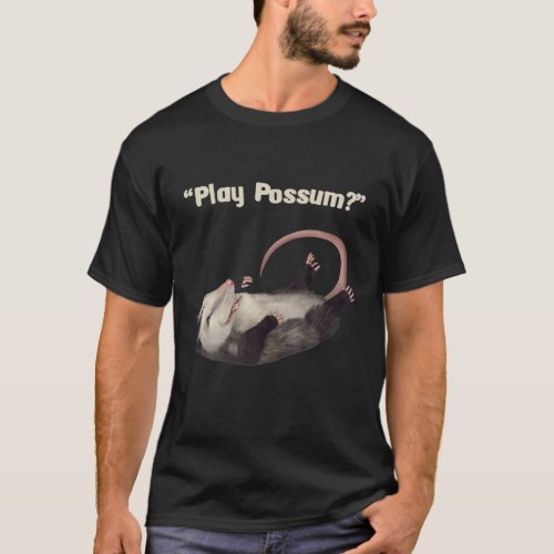 Play Possum Funny Opossum T_Shirt