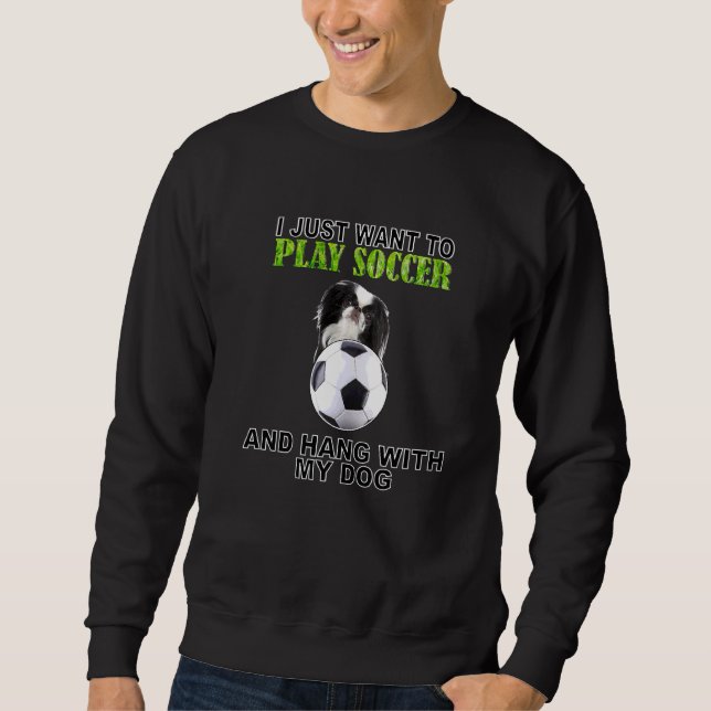 Play Soccer Hang W Dog Japanese Chin Sweatshirt (Front)