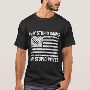 Play Stud Games Win Stud Prizes - Sarcastic Usa Fl T-Shirt