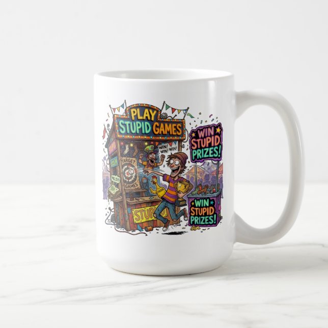 Play Stupid Games Win Stupid Prizes Funny Carnival Coffee Mug (Right)