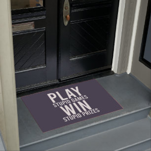 Play Stupid Games Win Stupid Prizes Funny Doormat