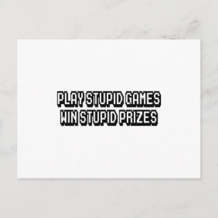 Play stupid games Win stupid prizes Postcard