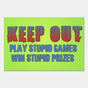 Play Stupid Games, Win Stupid Prizes Yard Sign