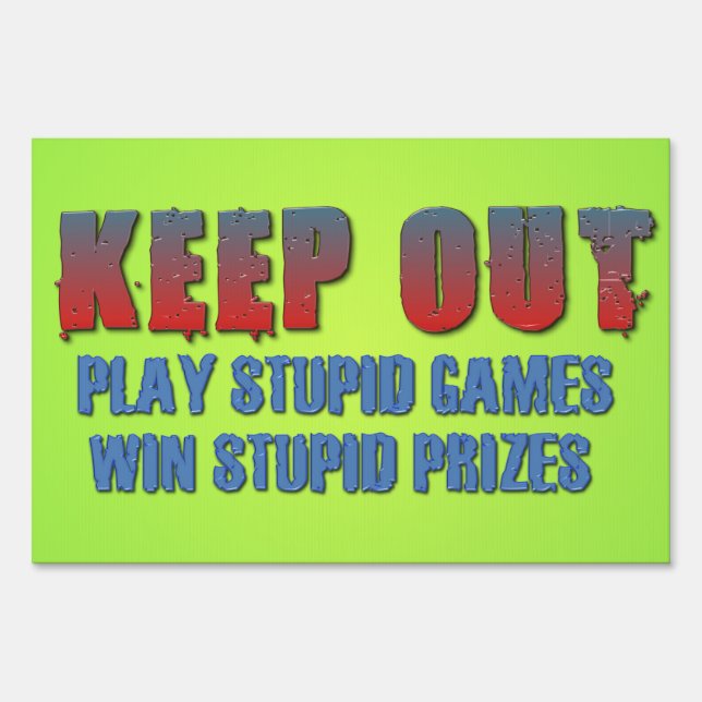 Play Stupid Games, Win Stupid Prizes Yard Sign (Front)