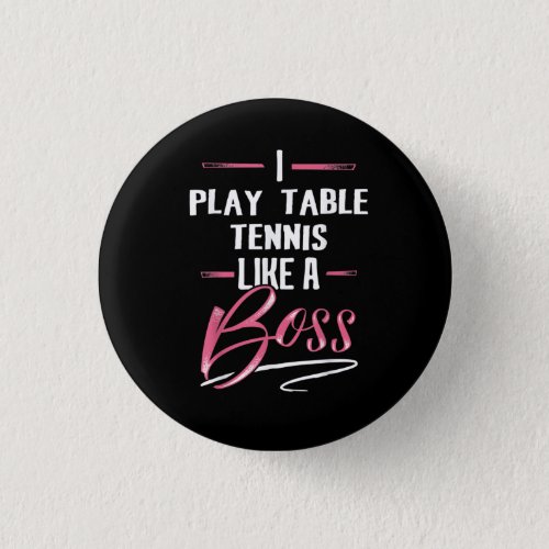 Play Table Tennis Like A Boss Lady Boss Girl Power Button