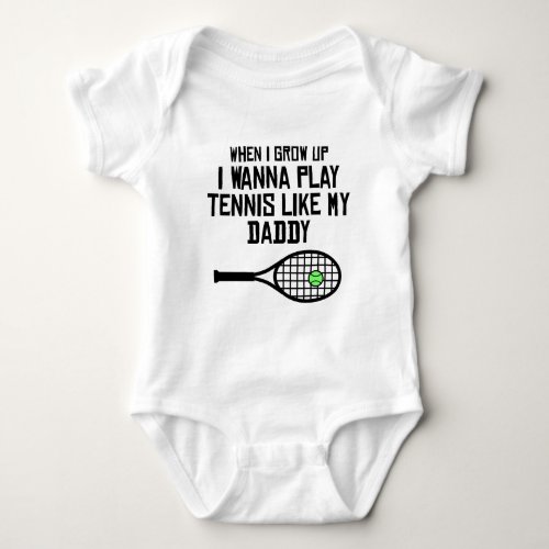 Play Tennis Like My Daddy Baby Bodysuit