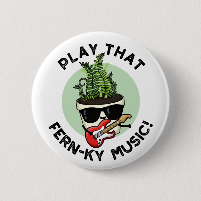 Play That Fern-ky Music Funny Plant Pun  Button (Front)