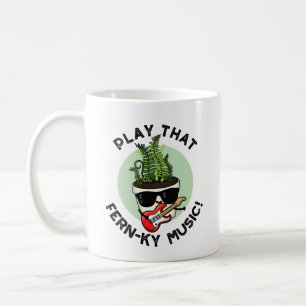 Play That Fern-ky Music Funny Plant Pun Coffee Mug
