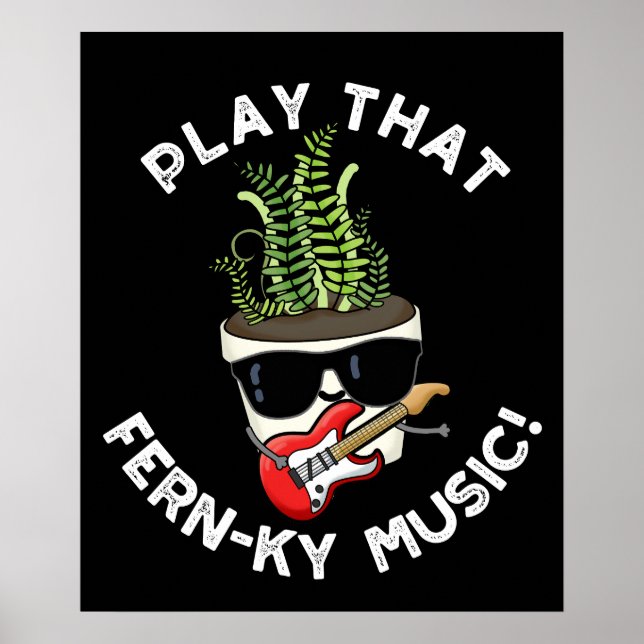 Play That Fern-ky Music Funny Plant Pun Dark BG Poster (Front)