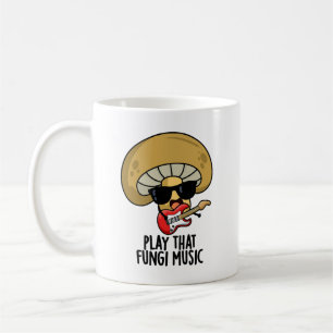 Play That Fungi Music Funny Mushroom Pun Coffee Mug