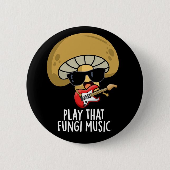 Play That Fungi Music Funny Mushroom Pun Dark BG Button (Front)