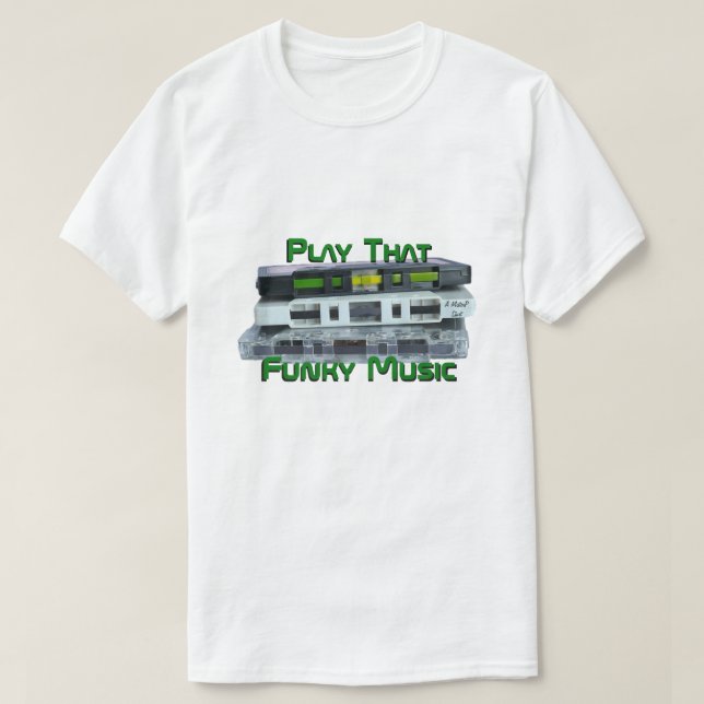 Play That Funky Music (variant) A MisterP Shirt (Design Front)