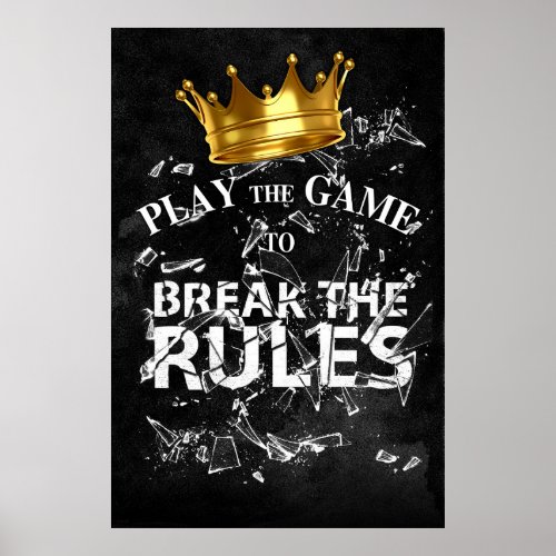Play the Game Break the Rules _ King Mode Poster