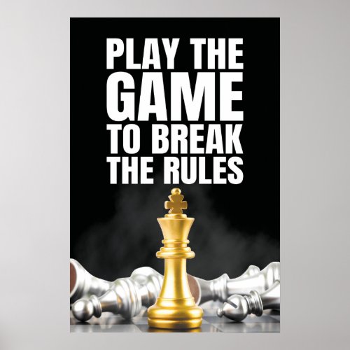 Play the Game to Break the Rules _ Motivational Poster