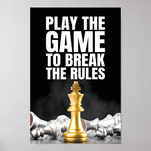 Play the Game to Break the Rules _ Motivational Poster