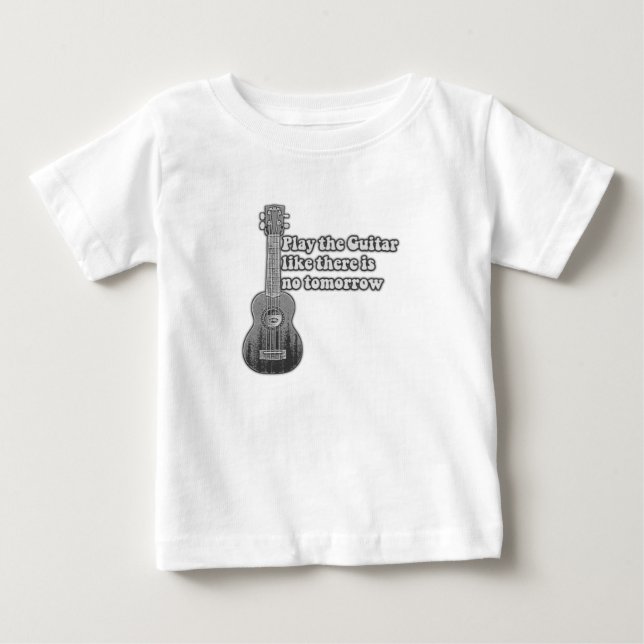 Play the guitar like there is no tomorrow baby T-Shirt (Front)