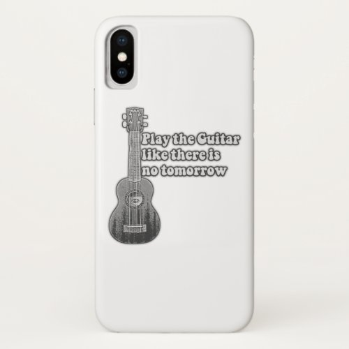 Play the guitar like there is no tomorrow iPhone XS case