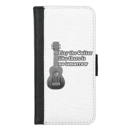 Play the guitar like there is no tomorrow iPhone 87 wallet case