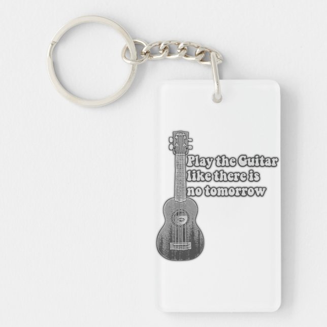 Play the guitar like there is no tomorrow keychain (Front)