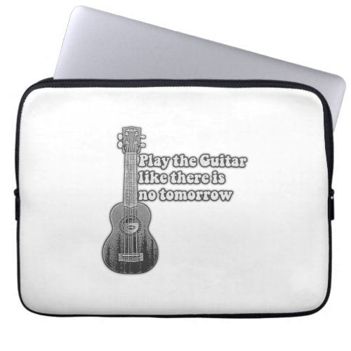 Play the guitar like there is no tomorrow laptop sleeve