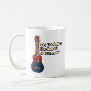 Play the guitar like there is no tomorrow. retro coffee mug