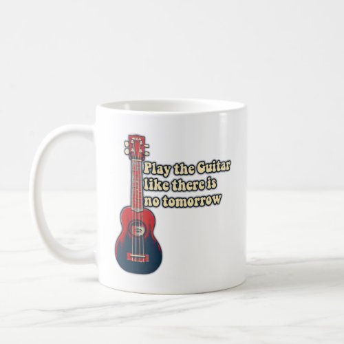 Play the guitar like there is no tomorrow retro coffee mug