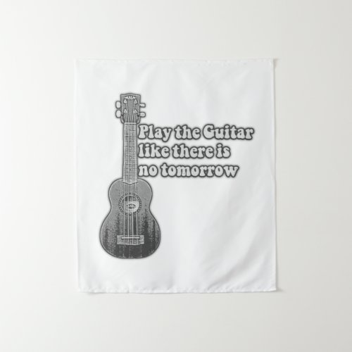 Play the guitar like there is no tomorrow tapestry