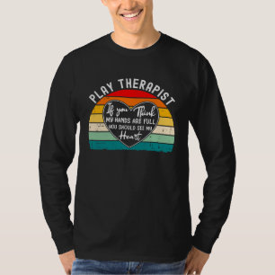Play Therapist Appreciation  You Should See My Hea T-Shirt
