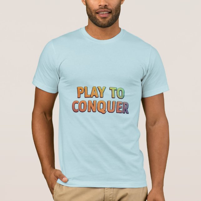 Play to Conquer – Motivational Gaming T-Shirt (Front)