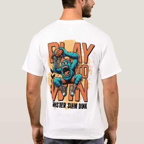 Play to Win Monster Slam Dunk T_Shirt