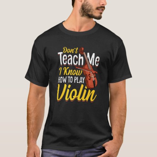 Play Violin  Violins Player Music Violinist Graphi T_Shirt