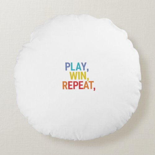 Play win repeat  round pillow