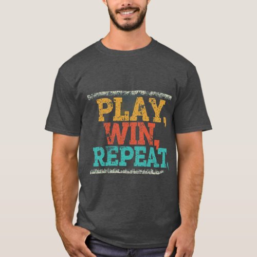 Play win repeat T_Shirt