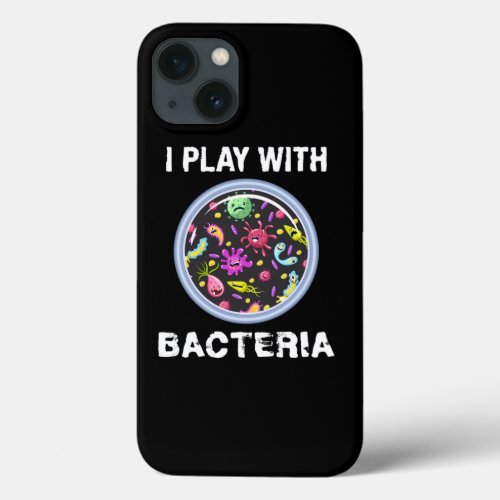 Play With Bacteria Microbiology Chemistry iPhone 13 Case