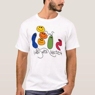 play with bacteria T-Shirt